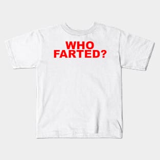 WHO FARTED Kids T-Shirt